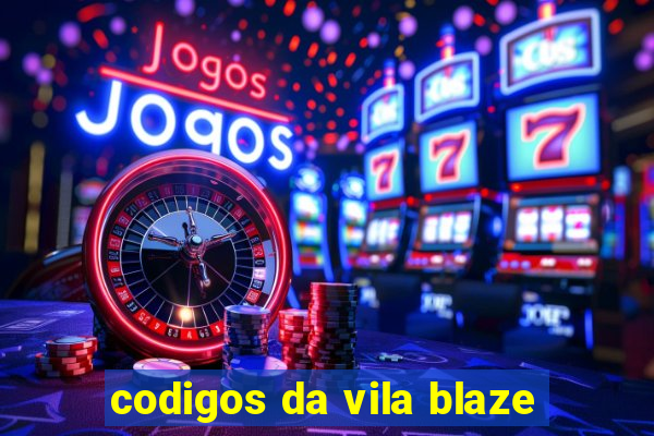 codigos da vila blaze